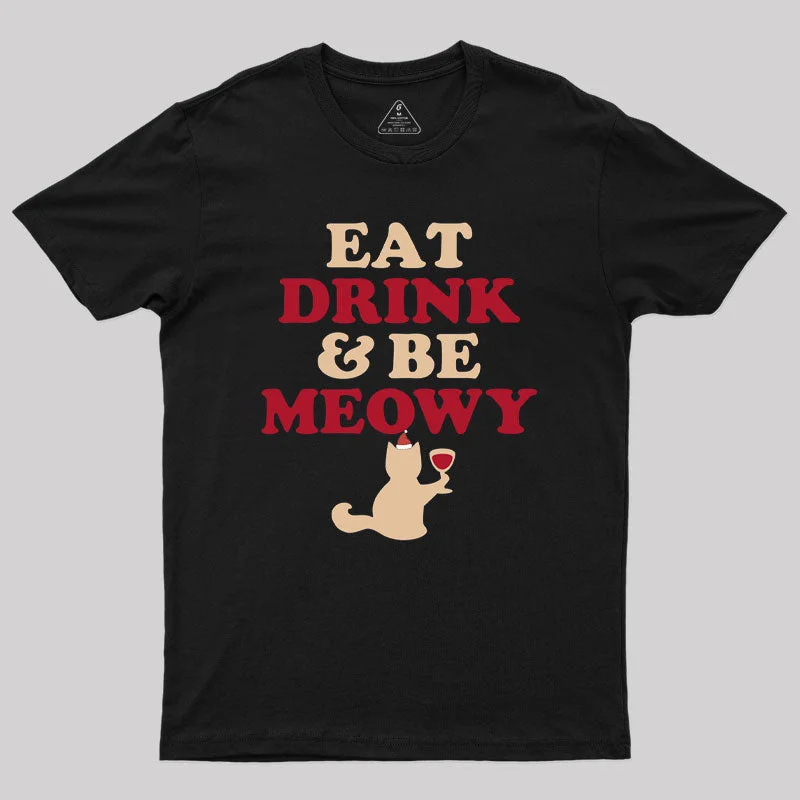 Eat Drink Be Meowy Geek T-Shirt