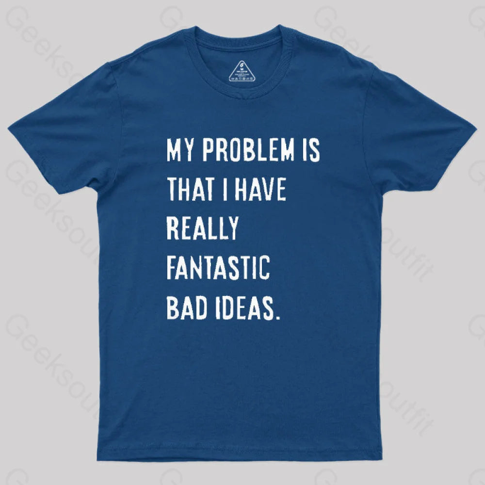 Fantastic Bad Ideas T-Shirt