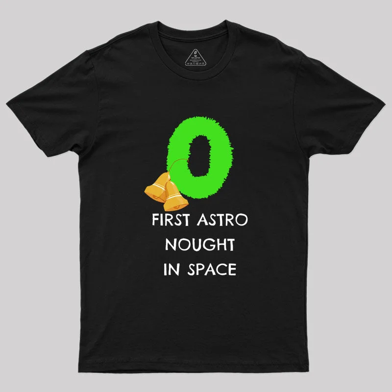 FIRST ASTRO NOUGHT IN SPACE Geek T-Shirt