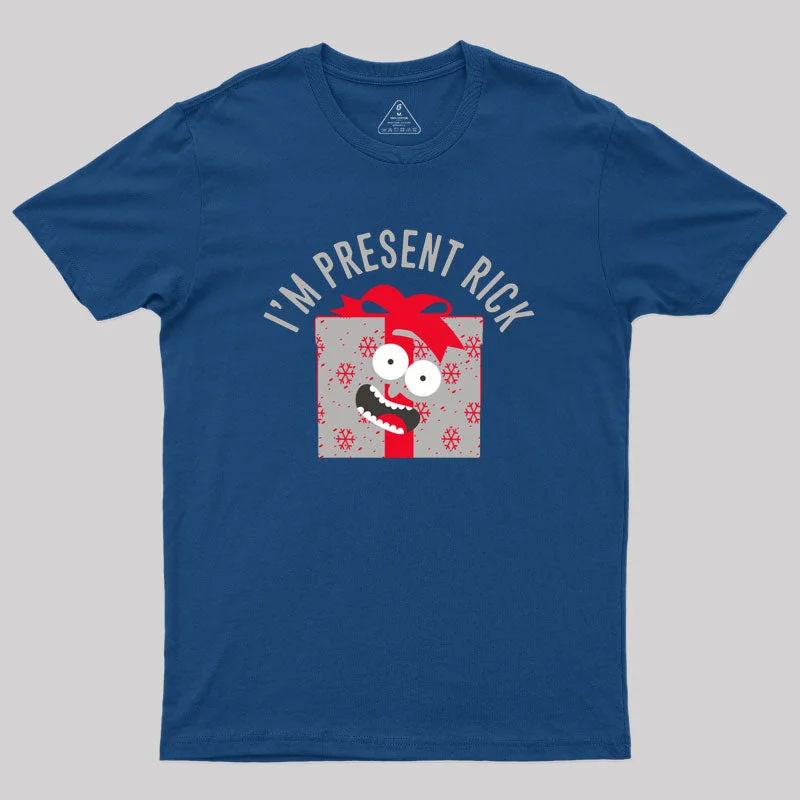 Im Present Rick Geek T-Shirt