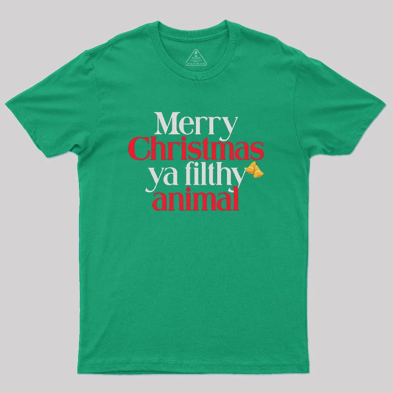 Merry  Christmas Ya Filthy Animal Geek T-Shirt