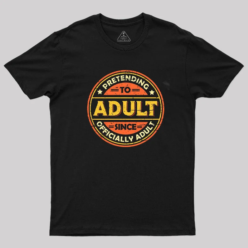 Pretending To Adult T-Shirt